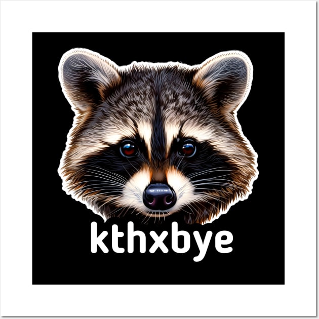 Kthxbye Trash Panda Raccoon Wall Art by MaystarUniverse